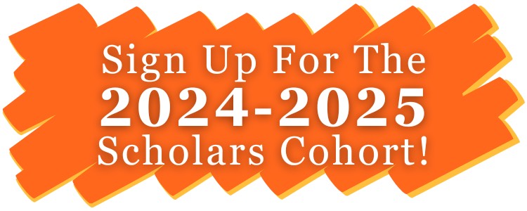 Sign up for the 2024-2025 Scholars cohort!